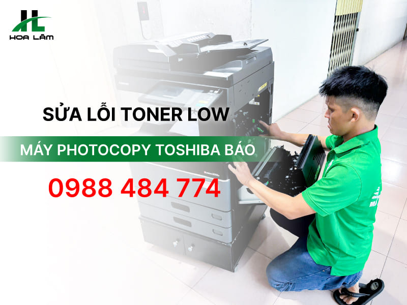 Hướng dẫn sửa lỗi Toner Low máy Photocopy Toshiba chi tiết Hướng dẫn sửa lỗi Toner Low máy Photocopy Toshiba chi tiết