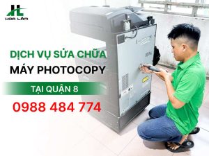 Dịch vụ sửa máy Photocopy ở Quận 8 tận nơi, lấy ngay trong ngày