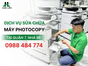 Dịch vụ sửa máy Photocopy Quận 7, Nhà Bè uy tín, chuyên nghiệp