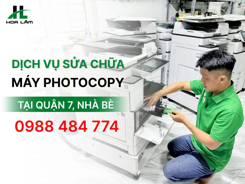 Dịch vụ sửa máy Photocopy Quận 7, Nhà Bè uy tín, chuyên nghiệp
