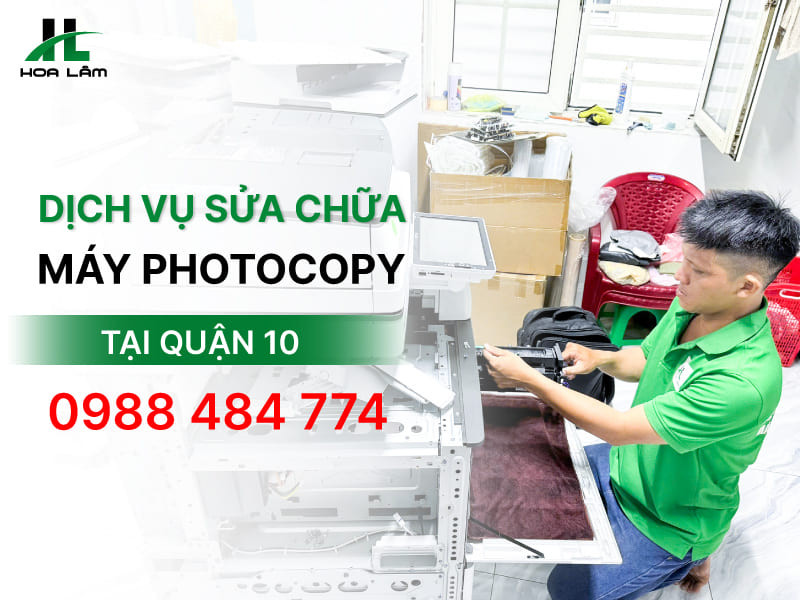 Dịch vụ sửa máy Photocopy uy tín tại Quận 10 tận nơi giá tốt Dịch vụ sửa máy Photocopy uy tín tại Quận 10 tận nơi giá tốt