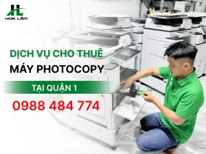 Dịch vụ cho thuê máy Photocopy tại Quận 1 đa chức năng, đời mới