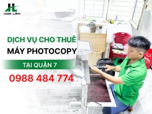 Báo giá cho thuê máy Photocopy tại Quận 7, Nhà Bè 2026