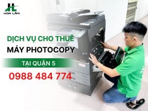 Đơn vị nào cho thuê máy Photocopy uy tín tại Quận 5?