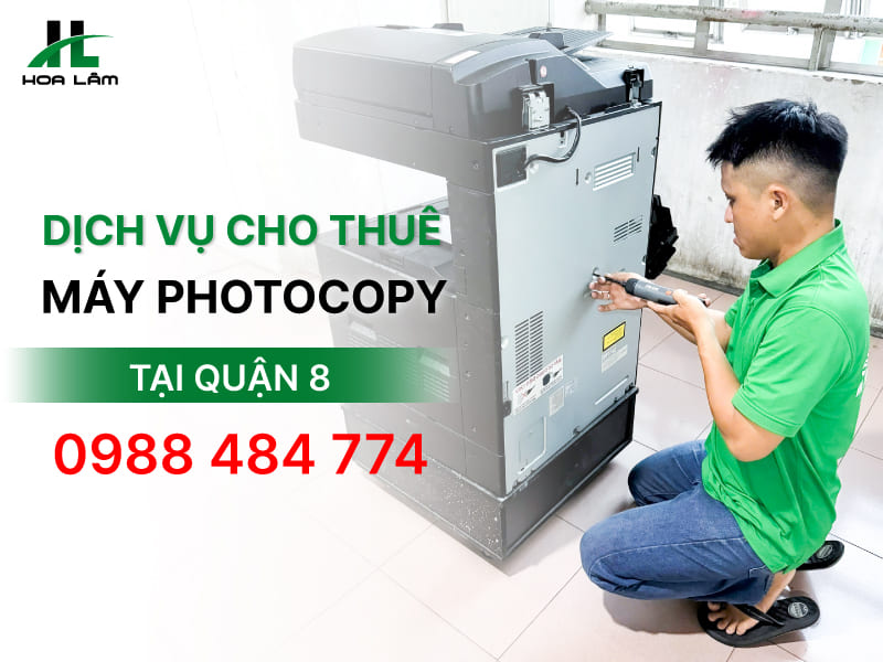 Đơn vị nào cho thuê máy Photocopy uy tín tại Quận 8? Đơn vị nào cho thuê máy Photocopy uy tín tại Quận 8?