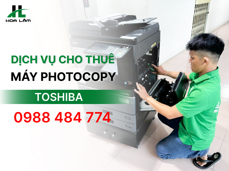 Dịch vụ cho thuê máy photocopy Toshiba giá rẻ, không cọc