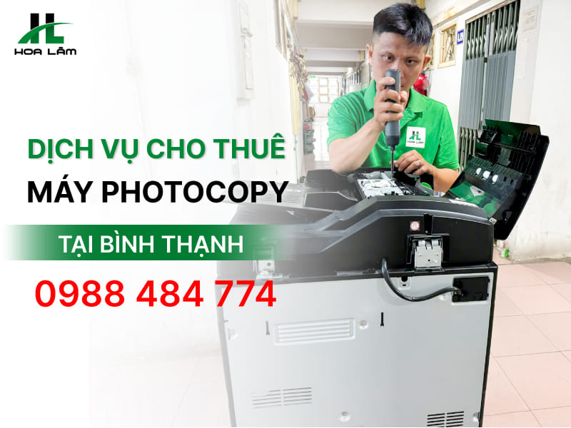 Dịch vụ cho thuê máy Photocopy uy tín tại Bình Thạnh Dịch vụ cho thuê máy Photocopy uy tín tại Bình Thạnh