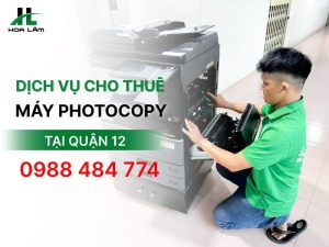 Đơn vị nào cho thuê máy Photocopy uy tín tại Quận 12?