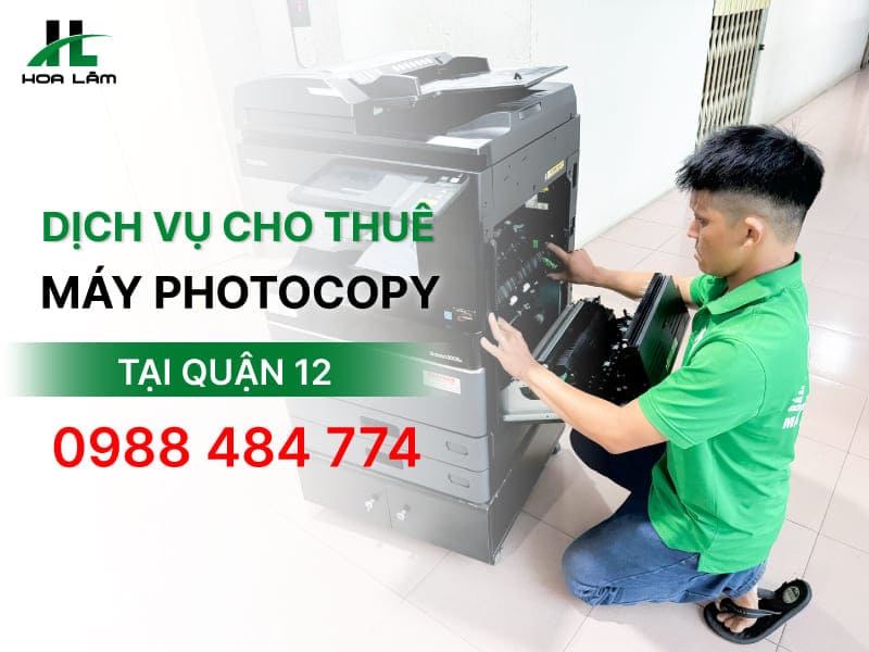 Đơn vị nào cho thuê máy Photocopy uy tín tại Quận 12?