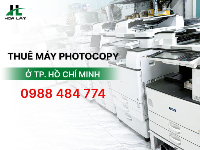 Dịch vụ cho thuê máy Photocopy TPHCM giá rẻ, không phí ẩn Dịch vụ cho thuê máy Photocopy TPHCM giá rẻ, không phí ẩn
